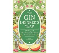 The Gin Drinker's Year Drinking and Other Things to Do With Gin; Day by Day, Season by Season - A Recipe Book - Tara Richardson - Hamlyn - ebook (ePub) - Livre