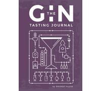 The Gin Tasting Journal: Discover the Art of Gin Appreciation