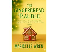 The Gingerbread Bauble: A televised bake-off, a perfect village of lies, and a friend who confesses to a murder she didn’t commit