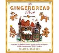 The Gingerbread Book: More Than 50 Cookie Construction Projects for Party Centerpieces, Holiday Decorations, and Children's Projects - [Version Originale] Inconnu (Auteur)