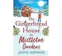 The Gingerbread House in Mistletoe Gardens by Jaimie Admans Hardcover Book Jaimie Admans (Auteur)