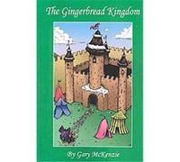 The Gingerbread Kingdom Gary McKenzie (Auteur)