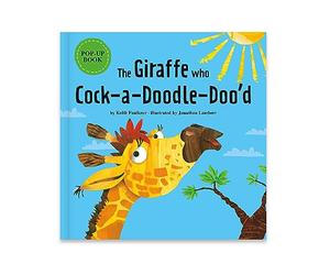 The Giraffe who Cock- a- Doodle- Doo'd