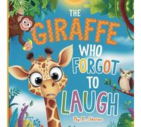 The Giraffe Who Forgot to Laugh: A Joyful Rhyming Picture Book About Friendship, Feelings, and Finding Your Giggle Again