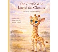 The Giraffe Who Loved the Clouds: A Gentle Safari Friends Story About Imagination, Curiosity, and Finding Your Way: A Cozy Tale About Animals, Confidence, and Self-Discovery