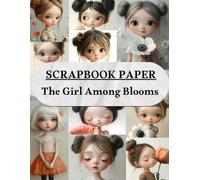 The Girl Among Blooms Scrapbook Paper: High Quality Illustrations Of Peoples, For Ephemera, Mixed Media, and More.