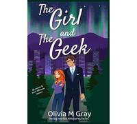 The Girl and The Geek: A Billionaire Grumpy Sunshine Enemies to Lovers Romance Novel