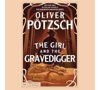 The Girl and the Gravedigger: A Novel (A Leopold von Herzfeldt Case)