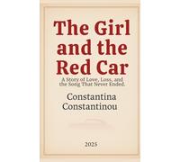 The Girl and the Red Car: A Story of Love, Loss, and the Song That Never Ended