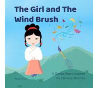 The Girl and The Wind Brush: A Gentle Story Inspired by Chinese Wisdom