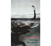 The Girl Aquarium by Jen Campbell Unknown (Auteur)