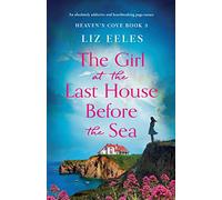 The Girl at the Last House Before the Sea: An absolutely addictive and heartbreaking page-turner