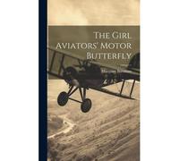 The Girl Aviators' Motor Butterfly