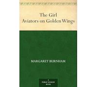 The Girl Aviators on Golden Wings