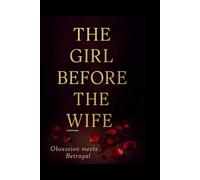 The Girl Before the Wife: Obsession Meets Betrayal