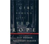 The Girl behind the Red Rope by Ted DekkerRachelle Dekker Unknown (Auteur)