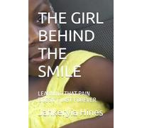 THE GIRL BEHIND THE SMILE: LEARNING THAT PAIN DOESN'T LAST FOREVER
