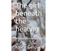 The girl beneath the healing: Choosing life, choosing myself