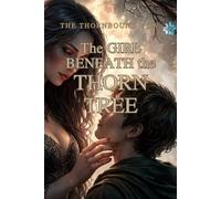 The Girl Beneath The Thorn Tree: Book One