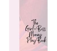 The Girl-Boss Money PlayBook: The Budget Planner for women who lead.