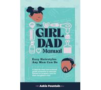 The Girl Dad Manual: Easy Hairstyles that any man can do!