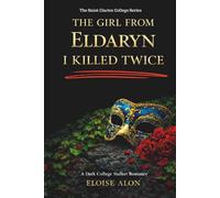 The Girl From Eldaryn I Killed Twice: a very dark stalker college romance series with mystery and suspense romance thriller featuring a plus size fmc and her obsessed stalker Free on Kindle Unlimited