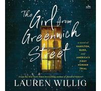 The Girl from Greenwich Street: A Novel of Hamilton, Burr, and America’s First Murder Trial