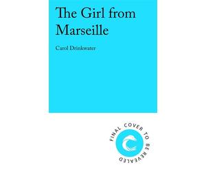 The Girl from Marseille The BRAND-NEW utterly compelling, heartbreaking WW2 historical romance based on true events, perfect for 2027! - Carol Drinkwater - Corvus - ebook (ePub) - Livre