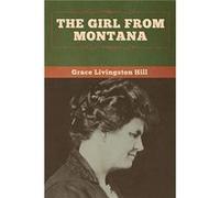 The Girl from Montana by Grace Livingston Hill Grace Livingston Hill (Auteur)