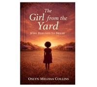 The Girl from the Yard: WHO REFUSED TO BREAK