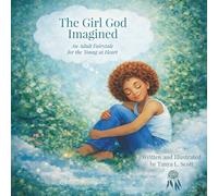 The Girl God Imagined: An Adult Fairytale for the Young at Heart