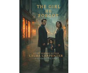 The Girl He Forgot: A shattered past. A buried legacy. A girl who won’t let the truth die quiet