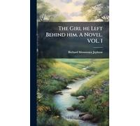 The Girl he Left Behind him. A Novel. VOL. I