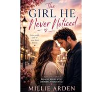 The Girl He Never Noticed: A Romance About Finally Being Seen, Chosen, and Loved