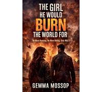 The Girl He Would Burn The World For