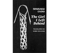 The Girl I Left Behind Shusaku Endo (Auteur)