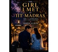 The Girl I Met at IIT Chennai: Some Love Stories Begin with a Simple Question