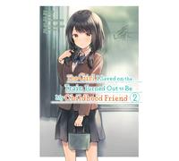 The Girl I Saved On The Train Turned Out To Be My Childhood Friend, Vol. 2 (Manga)