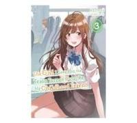 The Girl I Saved On The Train Turned Out To Be My Childhood Friend, Vol. 3 (Light Novel)