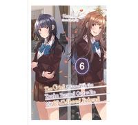 The Girl I Saved on the Train Turned Out to Be My Childhood Friend, Vol. 6 (light novel)
