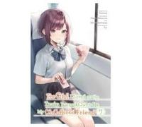 The Girl I Saved On The Train Turned Out To Be My Childhood Friend, Vol. 7 (Manga)