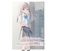 The Girl I Saved on the Train Turned Out to Be My Childhood Friend, Vol. 9 (manga)