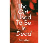 The Girl I Used To Be Is Dead