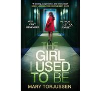 The Girl I Used To Be: the addictive psychological thriller that 'will have you gripped from the start'