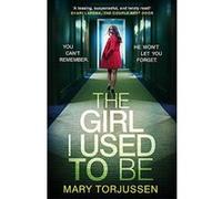 The Girl I Used To Be: You can't remember what happened that night. But someone remembers it all - [Version Originale] Inconnu (Auteur)