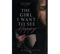 The Girl I Want To See Happy: He Saw Her Every Day. He Never Really Looked.