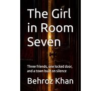 The Girl in Room Seven: Three friends, one locked door, and a town built on silence