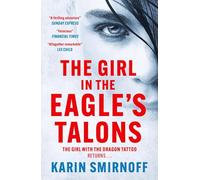 The Girl in the Eagle's Talons: The New Girl with the Dragon Tattoo Thriller