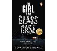 The Girl in the Glass Case: Keep Your Girls Safe. Boys Safer.