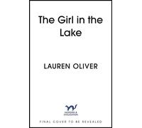 The Girl in the Lake A haunting and suspenseful new mystery from bestselling author Lauren Oliver - Lauren Oliver - Hodder & Stoughton - ebook (ePub) - Livre